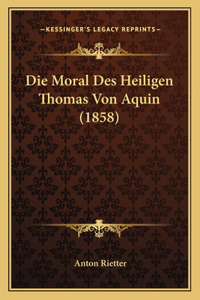 Die Moral Des Heiligen Thomas Von Aquin (1858)