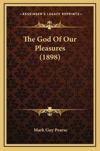The God Of Our Pleasures (1898)