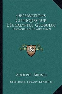 Observations Cliniques Sur L'Eucalyptus Globulus