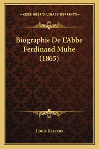 Biographie De L'Abbe Ferdinand Muhe (1865)