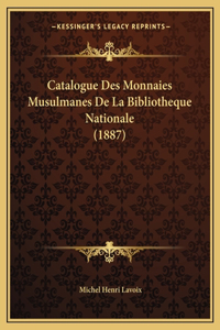 Catalogue Des Monnaies Musulmanes De La Bibliotheque Nationale (1887)