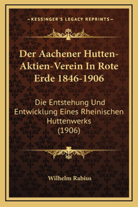 Der Aachener Hutten-Aktien-Verein In Rote Erde 1846-1906