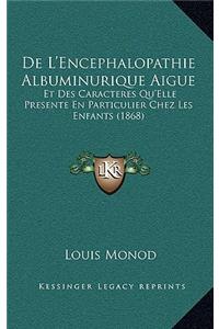 De L'Encephalopathie Albuminurique Aigue