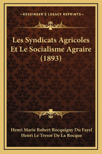 Les Syndicats Agricoles Et Le Socialisme Agraire (1893)