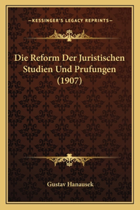 Reform Der Juristischen Studien Und Prufungen (1907)