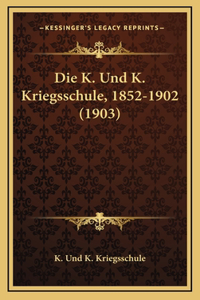 Die K. Und K. Kriegsschule, 1852-1902 (1903)