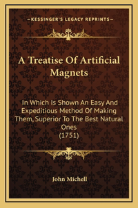 A Treatise Of Artificial Magnets