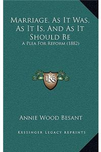 Marriage, As It Was, As It Is, And As It Should Be