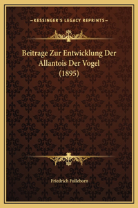 Beitrage Zur Entwicklung Der Allantois Der Vogel (1895)