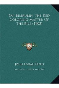 On Bilirubin, The Red Coloring-Matter Of The Bile (1903)