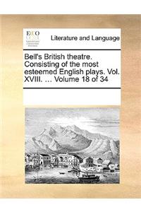 Bell's British theatre. Consisting of the most esteemed English plays. Vol. XVIII. ... Volume 18 of 34