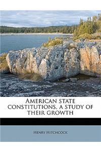 American State Constitutions, a Study of Their Growth