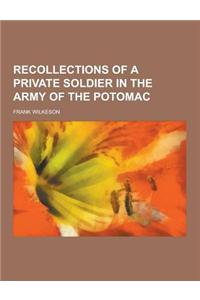 Recollections of a Private Soldier in the Army of the Potomac