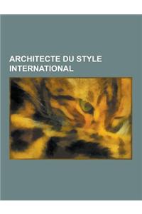 Architecte Du Style International: Minoru Yamasaki, Le Corbusier, Oscar Niemeyer, Berthold Lubetkin, Lina Bo Bardi, Jean Prouve, Ludwig Mies Van Der R