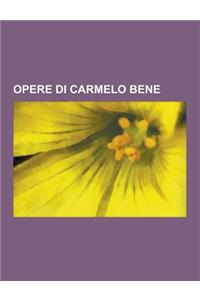 Opere Di Carmelo Bene: Film Diretti Da Carmelo Bene, Opere Teatrali Di Carmelo Bene, Nostra Signora Dei Turchi, Sono Apparso Alla Madonna, La