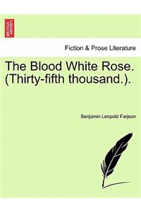 Blood White Rose. (Thirty-Fifth Thousand.).