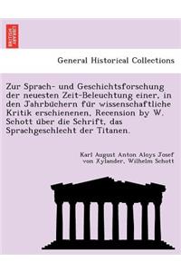 Zur Sprach- Und Geschichtsforschung Der Neuesten Zeit-Beleuchtung Einer, in Den Jahrbu Chern Fu R Wissenschaftliche Kritik Erschienenen, Recension by W. Schott U Ber Die Schrift, Das Sprachgeschlecht Der Titanen.
