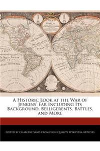 A Historic Look at the War of Jenkins' Ear Including Its Background, Belligerents, Battles, and More