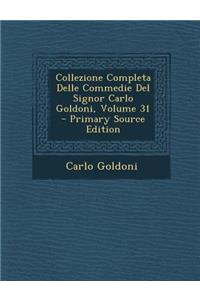 Collezione Completa Delle Commedie del Signor Carlo Goldoni, Volume 31