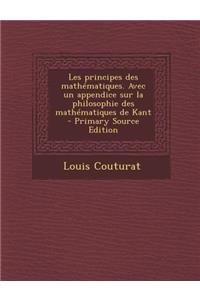Les Principes Des Mathematiques. Avec Un Appendice Sur La Philosophie Des Mathematiques de Kant
