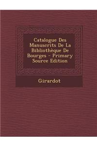 Catalogue Des Manuscrits de La Bibliotheque de Bourges