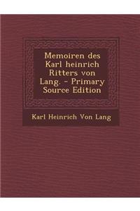 Memoiren Des Karl Heinrich Ritters Von Lang.