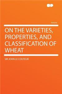 On the Varieties, Properties, and Classification of Wheat