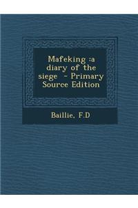 Mafeking: A Diary of the Siege