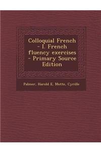 Colloquial French - I. French Fluency Exercises