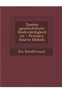 Znaims Geschichtliche Denkwurdigkeiten