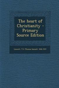 The Heart of Christianity - Primary Source Edition