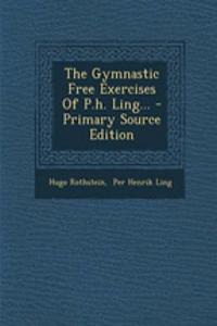 The Gymnastic Free Exercises of P.H. Ling...