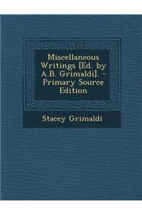 Miscellaneous Writings [Ed. by A.B. Grimaldi].