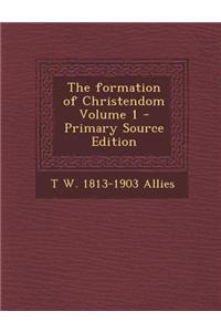 The Formation of Christendom Volume 1
