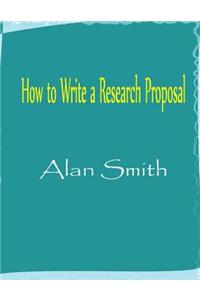 How to Write a Research Proposal