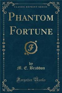 Phantom Fortune (Classic Reprint)