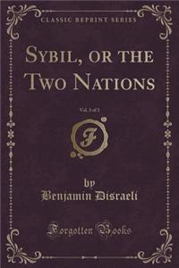 Sybil, or the Two Nations, Vol. 3 of 3 (Classic Reprint)