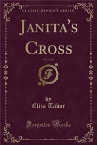Janita's Cross, Vol. 2 of 3 (Classic Reprint)