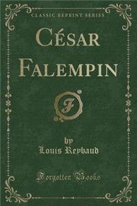 Cï¿½sar Falempin (Classic Reprint)