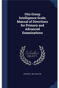 Otis Group Intelligence Scale; Manual of Directions for Primary and Advanced Examinations