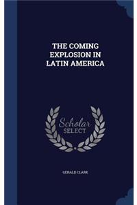 The Coming Explosion in Latin America