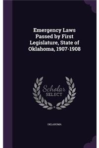 Emergency Laws Passed by First Legislature, State of Oklahoma, 1907-1908