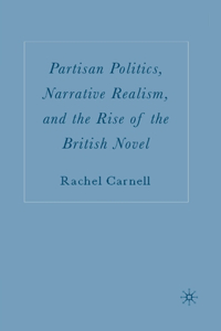 Partisan Politics, Narrative Realism, and the Rise of the British Novel