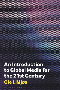 Introduction to Global Media for the Twenty-First Century