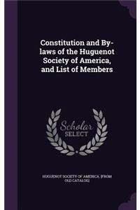 Constitution and By-laws of the Huguenot Society of America, and List of Members