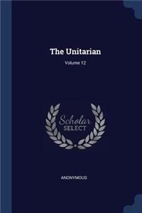 The Unitarian; Volume 12