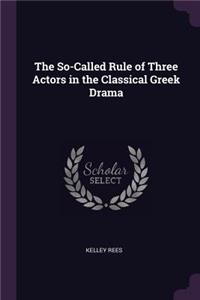 The So-Called Rule of Three Actors in the Classical Greek Drama