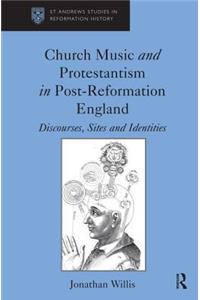 Church Music and Protestantism in Post-Reformation England