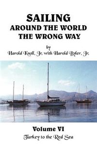 Sailing Around the World the Wrong Way Volume VI