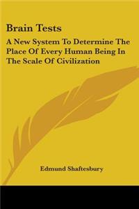 Brain Tests: A New System To Determine The Place Of Every Human Being In The Scale Of Civilization